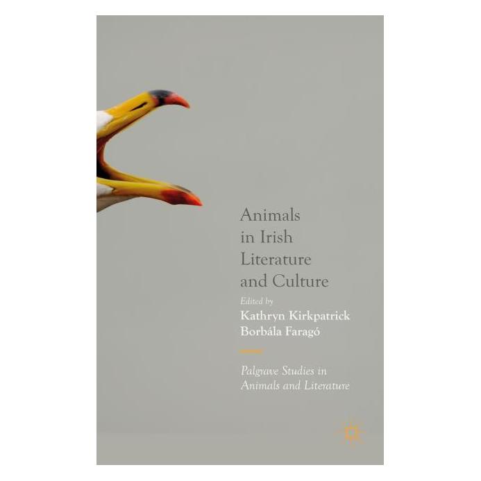 Palgrave Macmillan Uk Animals in Irish Literature and Culture (Englisch, Hardcover, Borbala Farago, Borbla Farag, Kathryn Kirkpatrick) (63298175)