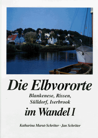 Katharina Marut-Schröter - Die Elbvororte im Wandel in alten und neuen Bildern, Bd.1, Blankenese, Rissen, Sülldorf, Iserbrook - Preis vom 09.10.2026 07:28:09 h