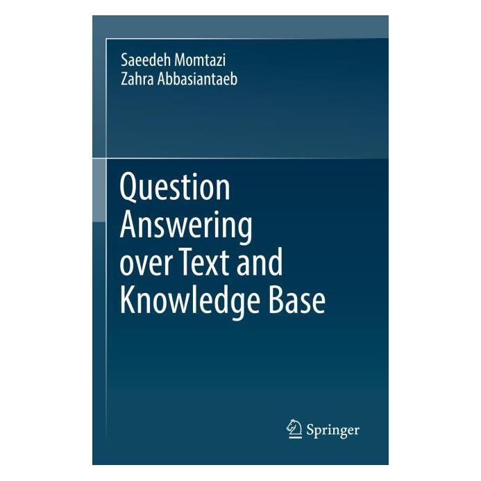 Springer Question Answering over Text and Knowledge Base (Englisch, Softcover, Saeedeh Momtazi, Zahra Abbasiantaeb) (56976540)