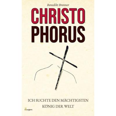 Christophorus - Ich suchte den mächtigsten König der Welt, Taschenbuch von Benedikt Brenner, 3Burgen