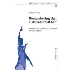 Remembering the (Post)Colonial Self, Fachbücher von Jennifer Murray