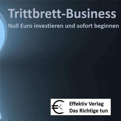 Trittbrett-Business - Null Euro investieren und sofort beginnen - , Audio, 4260127897051
