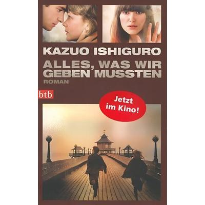 Alles, was wir geben mussten, Taschenbuch von Kazuo Ishiguro, btb