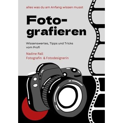 Fotografieren lernen, Taschenbuch von Nadine Rall, Epubli, 978-3-7575-5510-8
