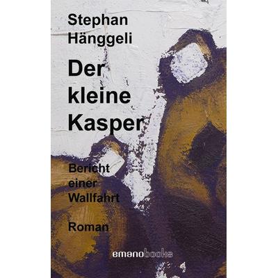 Der kleine Kasper, Taschenbuch von Stephan Hänggeli, Emanomedia GmbH, 978-3-03836-034-6