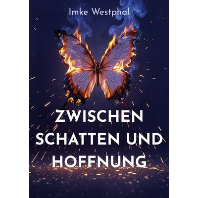 Zwischen Schatten und Hoffnung, Taschenbuch von Imke Westphal, BoD – Books on Demand, 978-3-696-38540-8