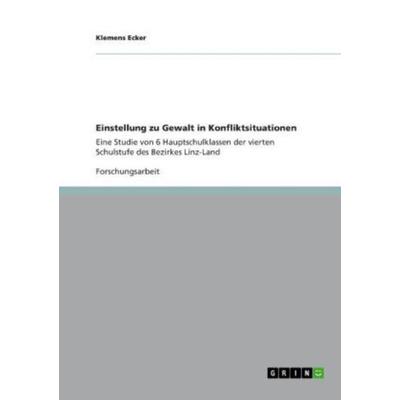 Einstellung zu Gewalt in Konfliktsituationen, Taschenbuch von Klemens Ecker, GRIN, 978-3-656-31862-0