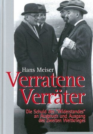 Hans Meiser - Verratene Verräter: Die Schuld des Widerstandes an Ausbruch und Ausgang des Zweiten Weltkrieges - Preis vom 13.10.2026 19:28:25 h