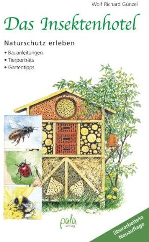 Günzel, Wolf Richard - Das Insektenhotel: Naturschutz erleben Bauanleitungen Tierporträts Gartentipps - Preis vom 09.10.2026 07:28:09 h