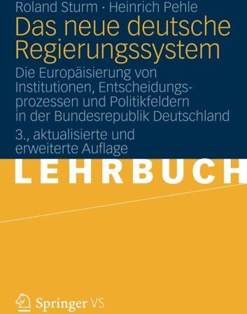 Roland Sturm - Das neue Deutsche Regierungssystem: Die Europäisierung von Institutionen, Entscheidungsprozessen und Politikfeldern in der Bundesrepublik Deutschland (German Edition) - Preis vom 30.09.2026 09:01:18 h