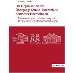 Die Organisation des Übergangs Schule–Hochschule deutscher Hochschulen, Fachbücher von Cornelia Driesen