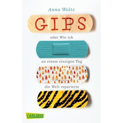Gips oder Wie ich an einem einzigen Tag die Welt reparierte, Taschenbuch von Anna Woltz, Carlsen, 978-3-551-31754-4