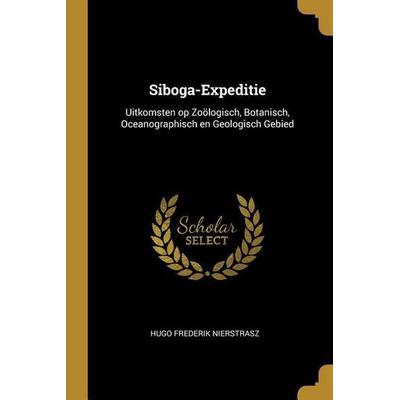 Siboga-Expeditie: Uitkomsten Op Zoölogisch, Botanisch, Oceanographisch En Geologisch Gebied, Taschenbuch von Hugo Frederik Nierstrasz, Creative Media