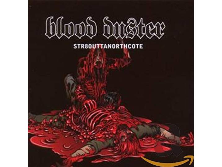 Blood Duster - Str8outtanorthcote