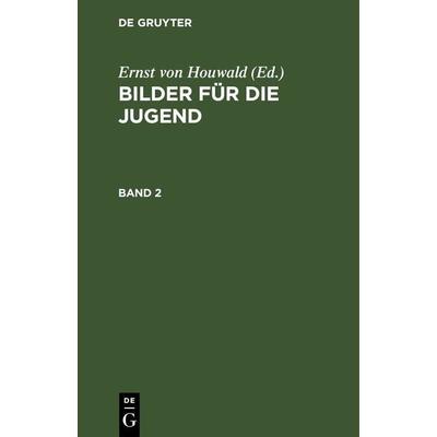 Bilder für die Jugend. Band 2, Gebundene Ausgabe von , De Gruyter, 978-3-11-124136-4