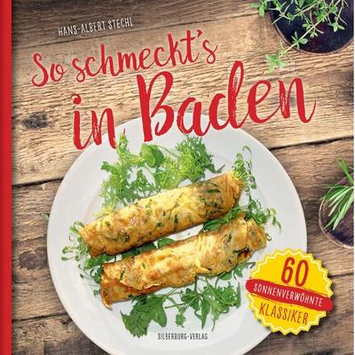 So schmeckt’s in Baden, Gebundene Ausgabe von Hans-Albert Stechl, Silberburg, 978-3-8425-2044-8
