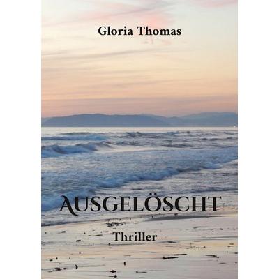 Ausgelöscht, Taschenbuch von Gloria Thomas, BoD – Books on Demand, 978-3-7557-4895-3