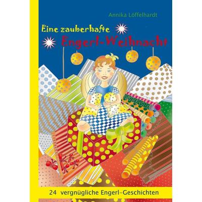 Eine zauberhafte Engerl-Weihnacht, Taschenbuch von Annika Löffelhardt, BoD – Books on Demand, 978-3-7504-1142-5