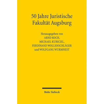 50 Jahre Juristische Fakultät Augsburg, Gebundene Ausgabe von , Mohr Siebeck, 978-3-16-160998-5