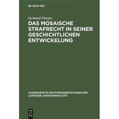 Das mosaische Strafrecht in seiner Geschichtlichen Entwickelung, Gebundene Ausgabe von Gerhard Förster, De Gruyter Oldenbourg, 978-3-11-245259-2