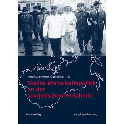 Stalins Wirtschaftspolitik an der sowjetischen Peripherie, Gebundene Ausgabe von , Studien Verlag, 978-3-7065-5007-9