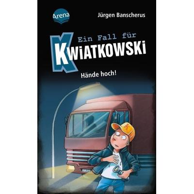 Ein Fall für Kwiatkowski (32). Hände hoch!, Gebundene Ausgabe von Jürgen Banscherus, Arena, 978-3-401-60762-7