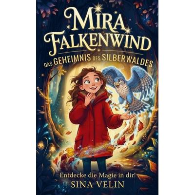 Mira Falkenwind - Das Geheimnis des Silberwaldes, Taschenbuch von Sina Velin, Tintentiger, 978-94-039-0318-7
