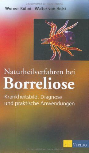 Werner Kühni - Naturheilverfahren bei Borreliose: Krankheitsbild, Diagnose und praktische Anwendungen - Preis vom 16.10.2026 11:41:07 h