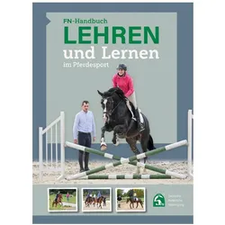 Handbuch Lehren und Lernen im Pferdesport, Ratgeber von Reiterliche Vereinigung e V (FN), Deutsche/