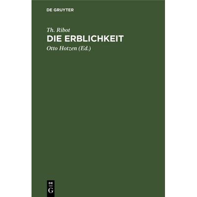 Die Erblichkeit, Gebundene Ausgabe von Th. Ribot, De Gruyter Mouton, 978-3-11-260475-5