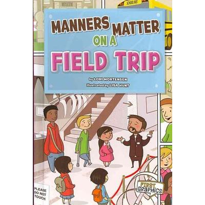 Manners Matter on a Field Trip, Gebundene Ausgabe von Lori Mortensen, Capstone, 978-1-4296-5331-2