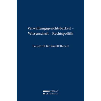 Verwaltungsgerichtsbarkeit - Wissenschaft - Rechtspolitik, Gebundene Ausgabe von , Verlag Österreich, 978-3-7046-9674-8