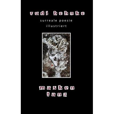 Maskentanz, Taschenbuch von Rudi Behnke, BoD – Books on Demand, 978-3-7431-1947-5