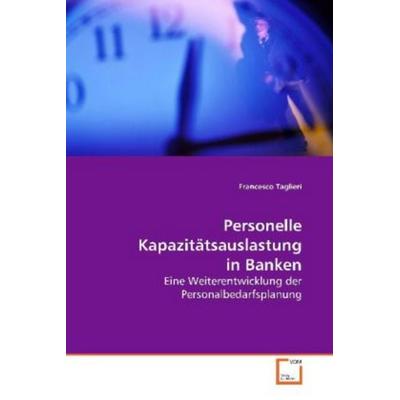 Taglieri, F: Personelle Kapazitätsauslastung in Banken, Taschenbuch von Francesco Taglieri, VDM, 978-3-639-15719-2