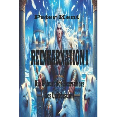 Reinkarnation I, Taschenbuch von Peter Kent, Independently Published