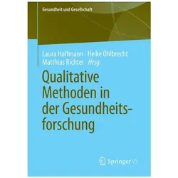 Qualitative Methoden in der Gesundheitsforschung, Fachbücher von Laura Hoffmann, Heike Ohlbrecht, Matthias Richter