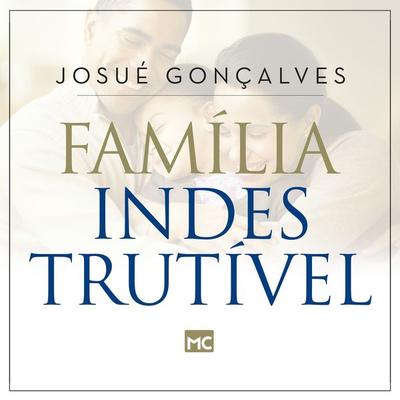 Família indestrutível - Josué Gonçalves, Audio, 9788543304021