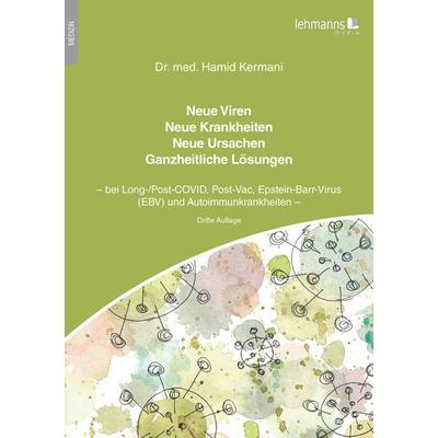 Neue Viren - Neue Krankheiten - Neue Ursachen - Ganzheitliche Lösungen, Taschenbuch von Hamid Kermani, Lehmanns Media, 978-3-96543-437-0