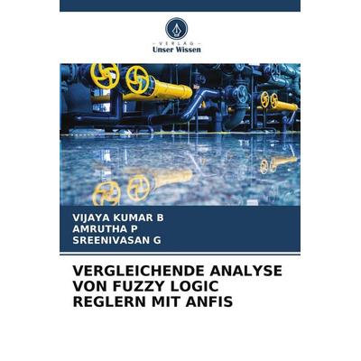 Vergleichende Analyse von Fuzzy Logic Reglern mit Anfis, Taschenbuch von Vijaya Kumar B.,Amrutha P.,Sreenivasan G., Verlag Unser Wissen,