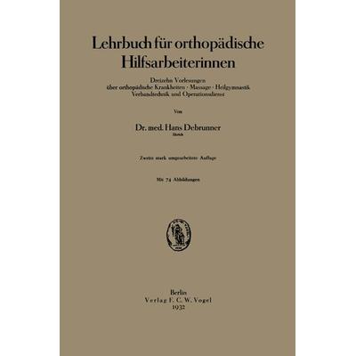 Lehrbuch für orthopädische Hilfsarbeiterinnen, Taschenbuch von Hans Debrunner, Springer Berlin, 978-3-642-47149-0