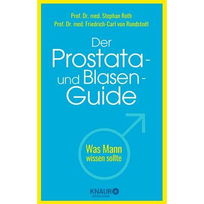 Der Prostata- und Blasen-Guide, Gebundene Ausgabe von Stephan Roth,Friedrich-Carl Rundstedt, Knaur MensSana, 978-3-426-65902-1