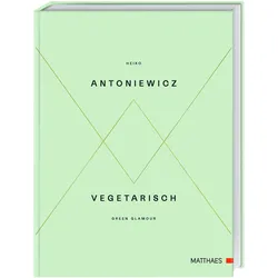 Vegetarisch - Green Glamour, Ratgeber von Heiko Antoniewicz