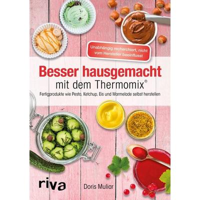 Besser hausgemacht mit dem Thermomix®, Taschenbuch von Doris Muliar, Riva, 978-3-86883-981-4