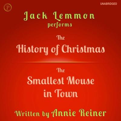 The History of Christmas and The Smallest Mouse in Town - Annie Reiner, Audio, 9781614674252