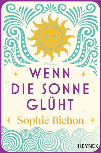 Sophie Bichon - Wenn die Sonne glüht: Roman (Die Himmelsschwestern-Reihe, Band 2) - Preis vom 13.10.2026 11:25:28 h