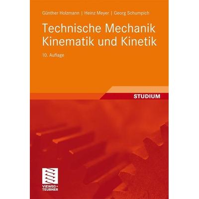 Technische Mechanik Kinematik und Kinetik, Taschenbuch von Georg Schumpich,Heinz Meyer,Günther Holzmann, Vieweg+Teubner, 978-3-8348-0826-4