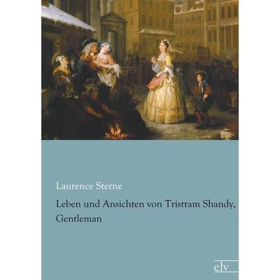 Leben und Ansichten von Tristram Shandy, Gentleman, Taschenbuch von Laurence Sterne, Europäischer Literaturverlag, 978-3-95909-086-5