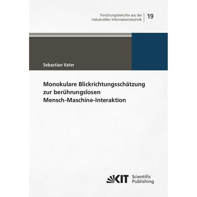 Monokulare Blickrichtungsschätzung zur berührungslosen Mensch-Maschine-Interaktion, Taschenbuch von Sebastian Vater, KIT Scientific Publishing,
