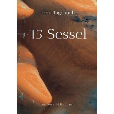 15 Sessel / 15 Sessel Dein Therapietagebuch, Taschenbuch von Lewis D.J. Hartmann, Epubli, 978-3-565-00414-0