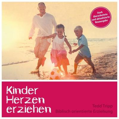 Kinderherzen erziehen - Tedd Tripp, Audio, 4260614061354